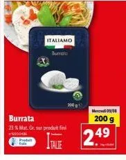 burrata italiamo - réduction de 23% sur 200g - offre limitée mercredi 9/08