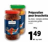 Dégustez l'Italie avec Bruschetta ITALIAMO Beschetto ! 190g à seulement 149 €, tomates séchées ou poivrons grilles au choix !