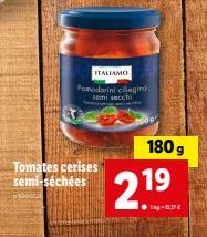 Deliziosi Pomodorini Ciliegina Semi Secchi : Tomates Cerises Semi-séchées ~ ITALIAMO ~ 180 g ~ 11.17€/kg.