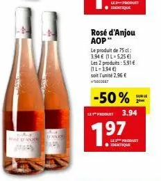 50% de réduction sur le rosé d'anjou aop : 75 cl à 3,94 €, 1l à 5,25 €!