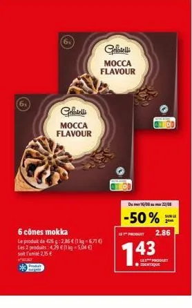 geltelli mocca flavour : 6 cônes mokka à 2,86 € et 2 produits à 4,29 € ! dépêchez-vous !