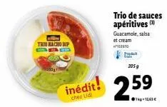 trouvez votre trio nacho dip e chez lidl! guacamole, salsa et cream 153970 pr 205g à 2,59€!