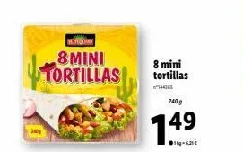 8mini tortillas  8 mini tortillas  14465  240 g  14.⁹  49 