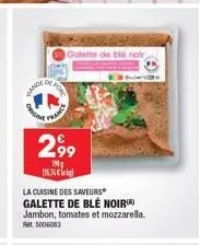promo: galette de blé noir jambon, tomates et mozzarella, 2,99€ au lieu de 15,76€ - ref: 5006083.