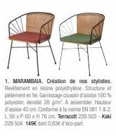 MARAMBAIA : Structure et piètement en fer, Revêtement en résine polyéthylène, Densité 28 g/m². Coussin d'assise 100% polyester. Hauteur d'assise 45 cm. Créé par nos stylistes. A assembler. Promo!