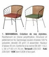 marambaia : structure et piètement en fer, revêtement en résine polyéthylène, densité 28 g/m². coussin d'assise 100% polyester. hauteur d'assise 45 cm. créé par nos stylistes. a assembler. promo!