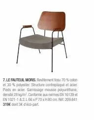 fauteuil moris: 70% coton, 30% polyester, structure acier et contreplaqué. jusqu'à 28 kg/m³. en16139 & en1021-1&2.