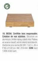 bedia : structure aluminium, plateau acacia massif, conforme en 581 - création stylistes, certifiée bois responsable.