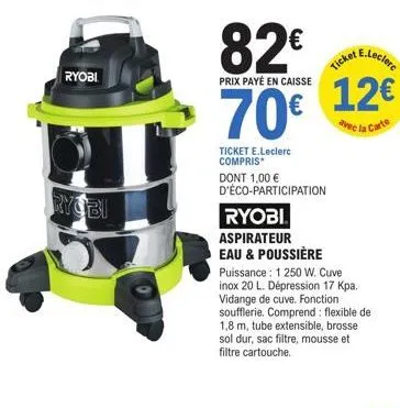ryobi aspirateur eau & poussière à prix réduit de 70€ - puissance: 1 250 w. cuv., + 12€ avec la carte e.leclerc