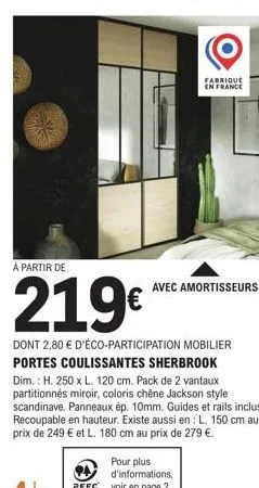 promo : portes coulissantes sherbrook h. 250 x l. 120 c : 21,9€ avec amortisseurs et 2,80€ d'éco-participation - fabriqué en france.