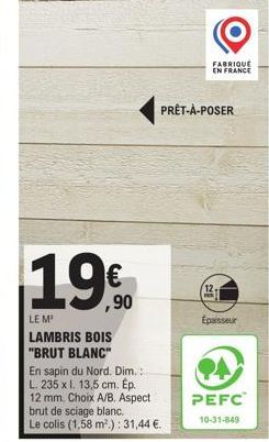 Lambris Bois Blanc Brut à partir de 1,90€ - Épaisseur 12mm, Longueur 235cm, Largeur 13,5 cm - Fabriqué en France - PRÊT!