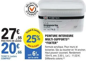 ral peinture intérieure multi-supports foxter - 20€ avec carte e.leclerc, 6% sur carte foxter - prix final: 27€!