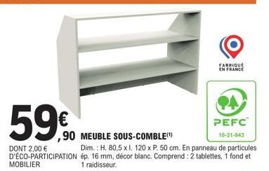 Mobilier 'Nom du produit' Fabriqué en France - Promo 2,00€ Éco-Participation - PEFC 10-31-943.