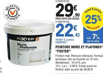 Profitez de 25% de réduction sur la Peinture Murs & Plafonds Foxter Aerygue blanc mat à partir de 22€2 avec votre Ticket E.Leclerc !