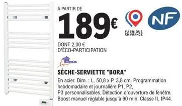 sèche-serviette bora en acier : 189€ avec eco-participation. programmable p1, p2, p3. fabriqué en france.