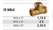 TÉ MÅLE  M12 x 17  M15 x 21  M20 x 27  1,75 € 2 €  2,55 € 