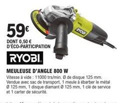 Ryobi RYO Meuleuse d'Angle 800 W à 59 €- Eco-Participation Incluse - 11000 trs/min, 125 mm Avec Sac et Disques.