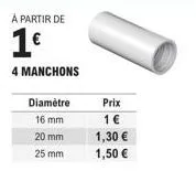promo : manchons à partir de 1€ ! diam. 16, 20 et 25 mm.