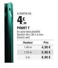 promo: piquets en acier plastifié vert - 2m à 6,90€ - section 30x30x3mm.