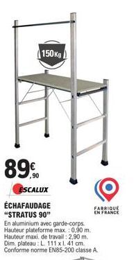 ÉCHAFAUDAGE STRATUS 90 EN ALUMINIUM ESCALUX À SEULEMENT 89€ - 150 KG - HAUTEUR PLATEFORME MAX. 0,90 M - HAUTEUR MAXI. DE TRAVAIL 2,90 M - DIM. PLATEAU L. 111 XL. 41 CM - CONFORME NORME EN85-20.