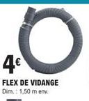 4€  FLEX DE VIDANGE Dim.: 1,50 m env. 