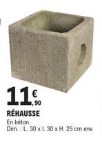 1,90  RÉHAUSSE  En béton.  Dim.: L. 30 x 1. 30 x H. 25 cm env. 