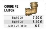 COUDE PE  LAITON  Egal 20  Egal Ø 25  M15 x 21-Ø20  7,90 €  8,10 €  6 € 