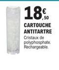 ,50  CARTOUCHE  ANTITARTRE  Cristaux de  polyphosphate. Rechargeable. 