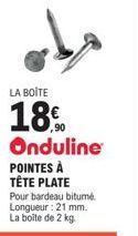 2kg Onduline Pointes à Tête Plate 18€ - Pour Bardeau Bitumé, 21mm !