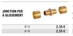 JONCTION PER À GLISSEMENT  Ø 12  Ø 16  2,35 €  2,55 € 