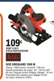 109€  dont 0,50 € d'éco-participation  black+ decker 