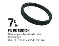 fil de tension vert 2,40 mm - 100 m | plastifié par extrusion | à 0,50€!