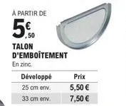 promotion - talons d'emboîtement zinc 25/33 cm - dès 5,50€!