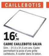 Caillebotis Galva 16% de Réduction - 31,5 x 31,5 cm. Posez dans le Béton!