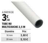 Tubage Multicouche Super Promo - Diamètres 16 et 20 mm, 2,5 m, Prix 3,60-5,10 €