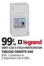 Tableau Chauffe-Eau Legrand IP30 - 99% de Remise, 0,02€ d'Éco-Participation - 1 Contacteur + 2 Disjoncteurs (2A et 20A).
