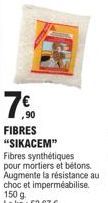 Fibres SIKACEM : Augmentez la Résistance de Vos Mortiers et Bétons - 150g à 52,67€/kg.