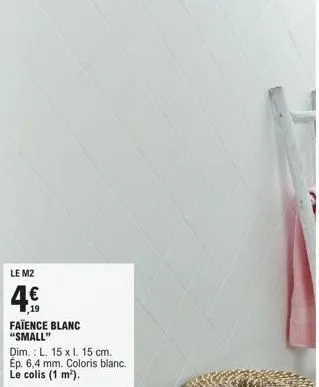 promo : carrelage blanc small m2 4,00€ - l. 15 x l. 15 cm, ep. 6,4 mm, colis 1 m².