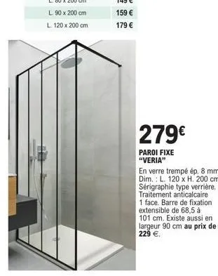 offre spéciale ! paroi fixe veria - en verre trempé ép. 8 mm, 120x200cm, sérigraphie type verrière, traitement anticalcaire 1 face, barre extensible de 68,5 à 101 cm - 279€ !