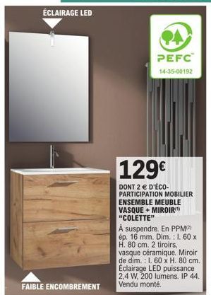 Vasque Colette et Miroir : Éclairage LED, PPM 2 épaisseur 16 mm, 2 tiroirs, 129 € avec 2 € d'Éco-participation.