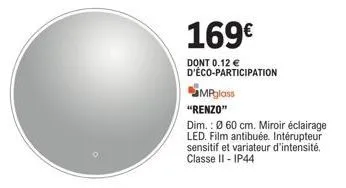 miroir led renzo: 169€ avec éco-participation - ø 60 cm, film antibuée, intérupteur sensitif et variateur d'intensité, ip44.