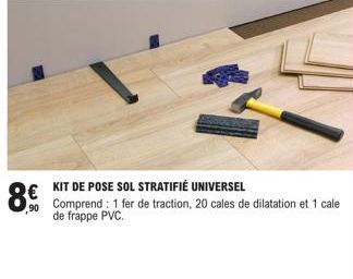 KIT DE POSE UNIVERSEL: 1 Fer de traction + 20 Cales de dilatation + 1 Cale de Frappe PVC - Promo €90!