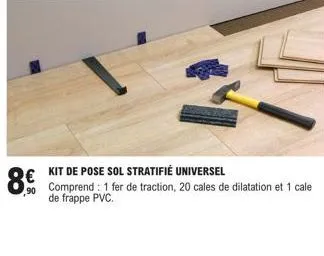 kit de pose universel: 1 fer de traction + 20 cales de dilatation + 1 cale de frappe pvc - promo €90!