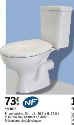 SERTI - Toilette en Porcelaine au Prix de 73€ NF avec Abattant en ABS et Mécanisme Double Chasse - L. 36,7 x H. 75,5 x P. 62 cm env.