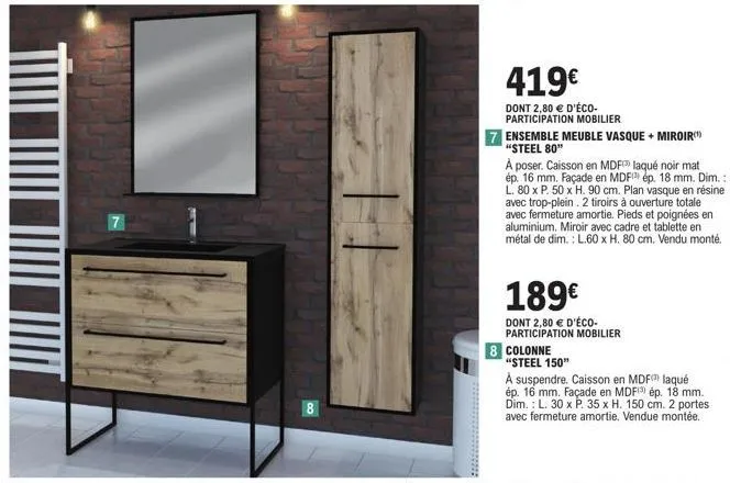 ensemble meuble vasque + miroir steel 80 en promo à 419€ - dont 2,80 € d'éco-participation mobilier, mdf laqué, ép. 16 & 18 mm, l. 80 x p. 50 x h.