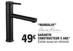 "mandalay"  garantie constructeur 5 ans* existe aussi en chromé. 