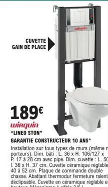 cuvette gain de place wirquin lineo ston 189€ - garantie 10 ans - installation sur murs (porteurs/non porteurs) - dim. bâti: l. 36 x h. 106/127 x p. 17 à 28 cm