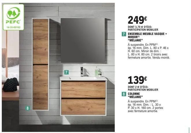 ensemble meuble vasque 'mélanie' à suspendre en ppm: 249€ (-3,70€ d'éco-participation) - l 80 x p 46 x h 60 cm - miroir 8 cm.