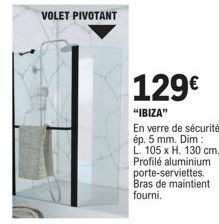 Porte de Douche IBIZA en Verre de Sécurité 129€ - 105x130cm - 5mm Epaisseur - Profile Alu - Serviettes Inclus.