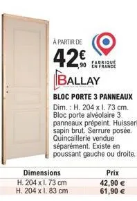 bloc porte 3 panneaux - h. 204 x 1.73 cm - serrure posée - à partir de 42€ - ballay
